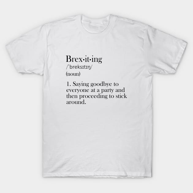 Brexiting - Funny Definition T-Shirt by olivergraham